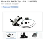 New Original Motor Kit, R/wdo Wpr Gm (19332589)1997-2005 Ventire/montana. Fixed Price $199.00.