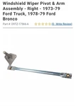 Windshield Wiper Pivot & Arm Assembly Right 1973-79 Ford Truck, 1978-79 Bronco. Fixed Price $89.00.